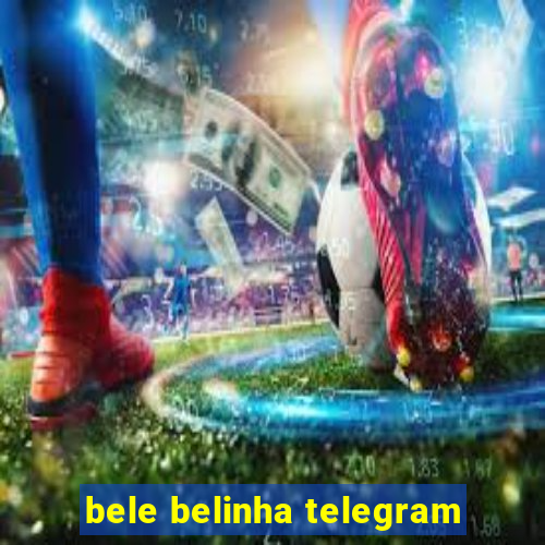 bele belinha telegram